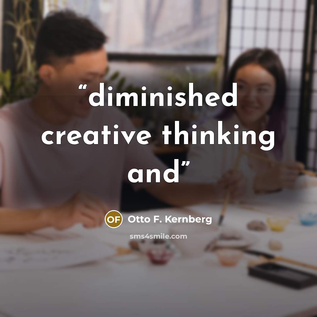 “diminished creative thinking and” quote by Otto F. Kernberg