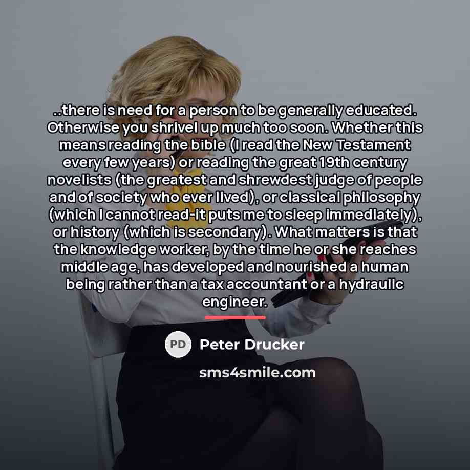 “..there is need for a person to be generally educated.…” quote by Peter Drucker