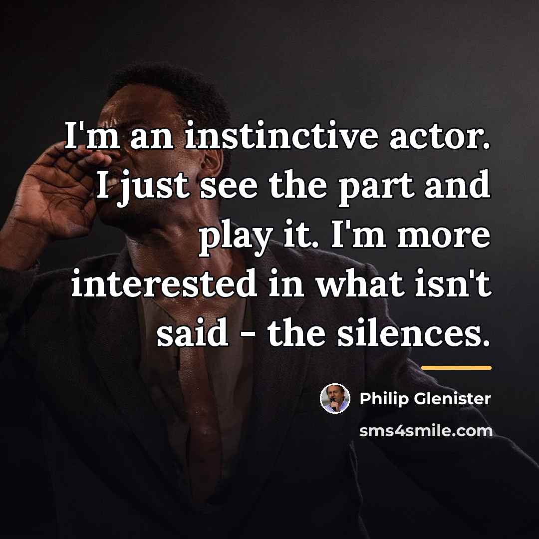 “I'm an instinctive actor. I just see the part and…” quote by Philip Glenister