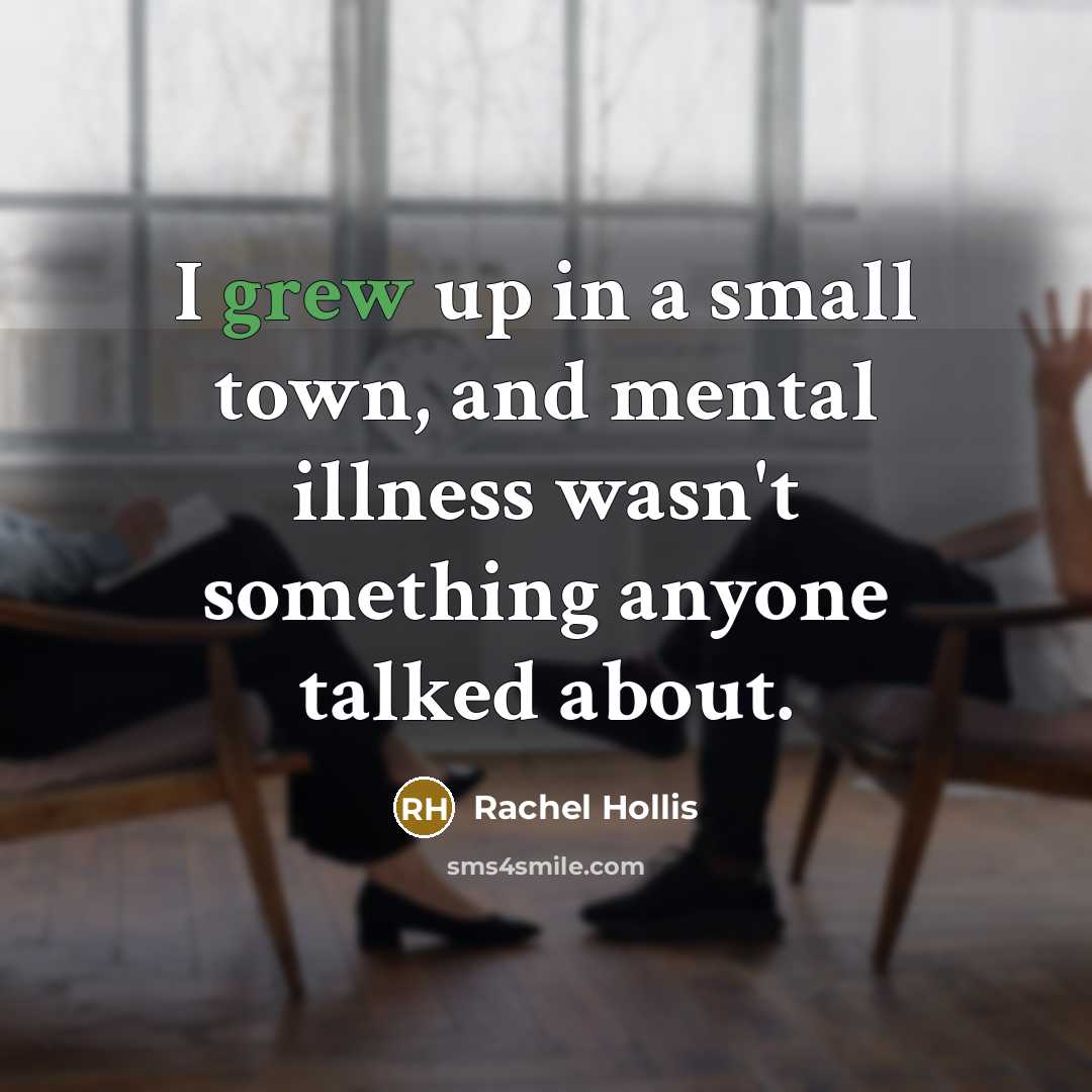 “I grew up in a small town, and mental illness…” quote by Rachel Hollis