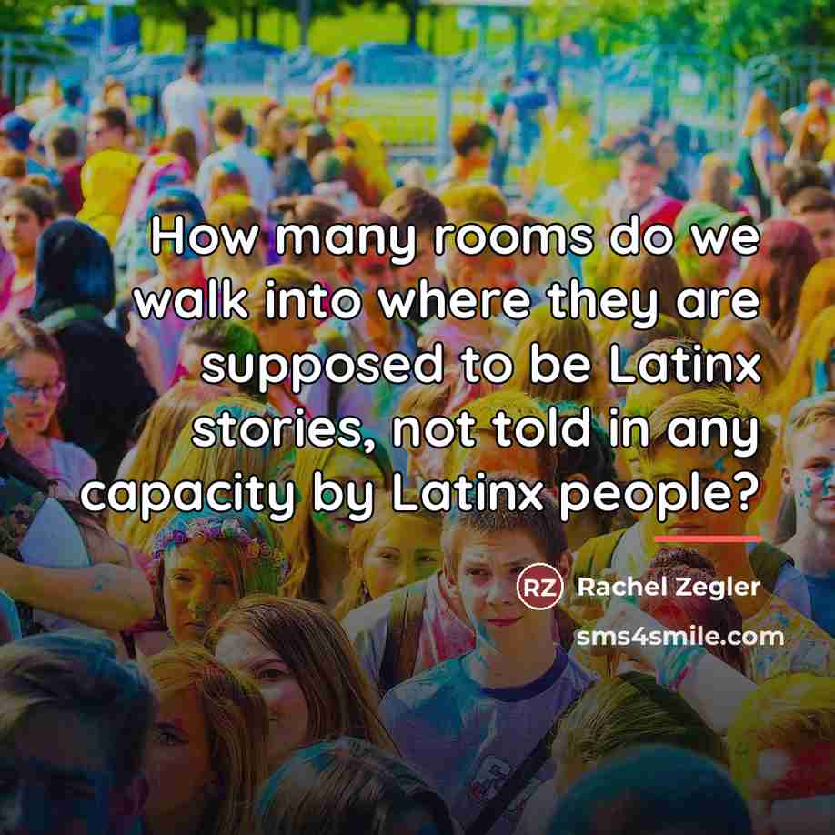 “How many rooms do we walk into where they are…” quote by Rachel Zegler