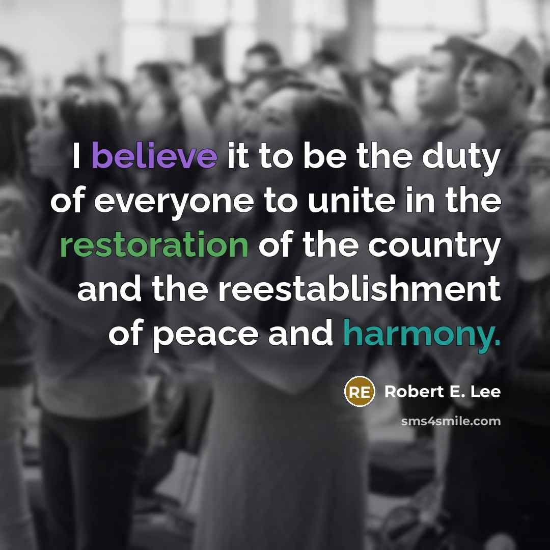 “I believe it to be the duty of everyone to…” quote by Robert E. Lee