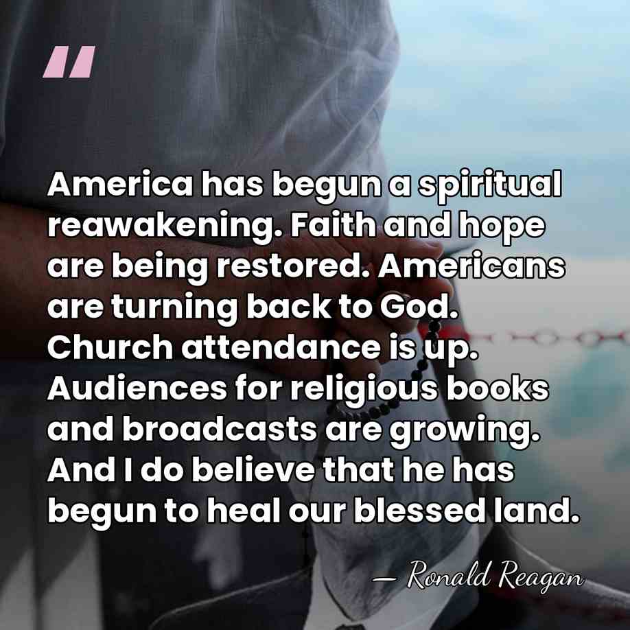 America has begun a spiritual reawakening. Faith and hope are being restored.&hellip; - Ronald Reagan