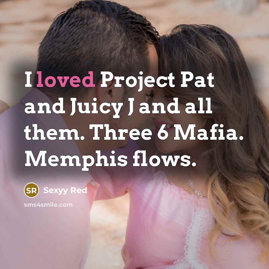 “I loved Project Pat and Juicy J and all them.…” quote by Sexyy Red