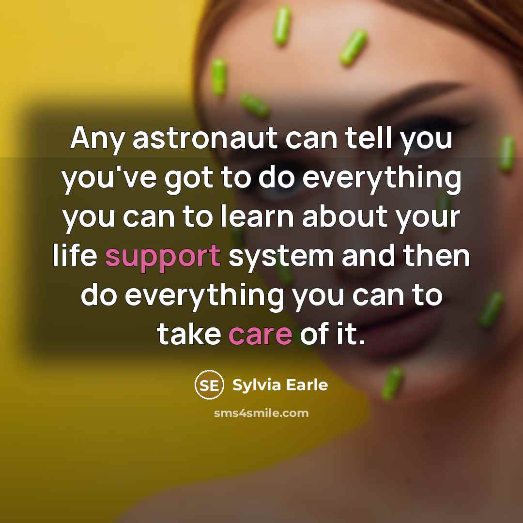 “Any astronaut can tell you you've got to do everything…” quote by Sylvia Earle
