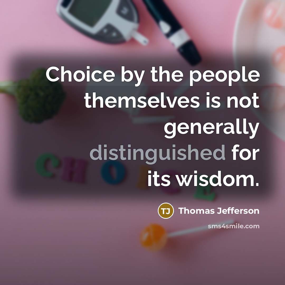 “Choice by the people themselves is not generally distinguished for…” quote by Thomas Jefferson