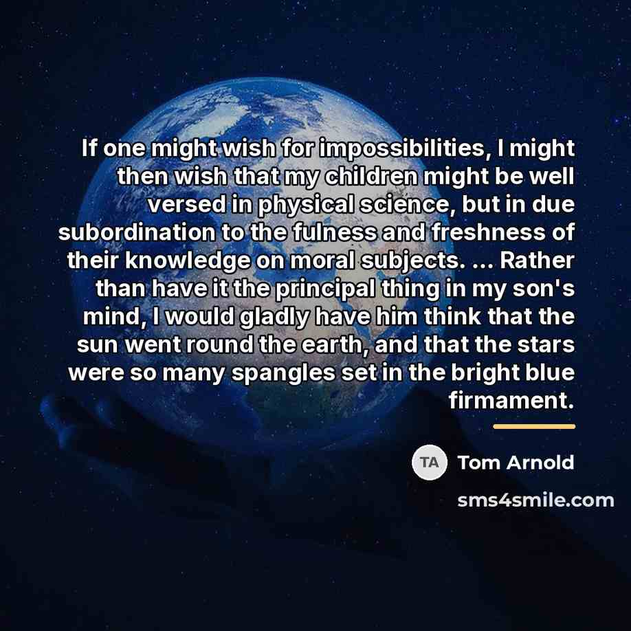 “If one might wish for impossibilities, I might then wish…” quote by Tom Arnold