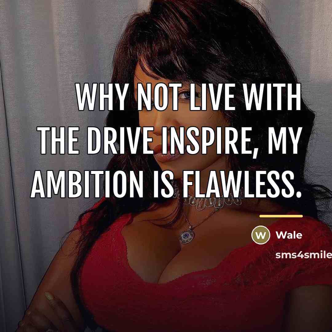 “Why not live with the drive inspire, my ambition is…” quote by Wale