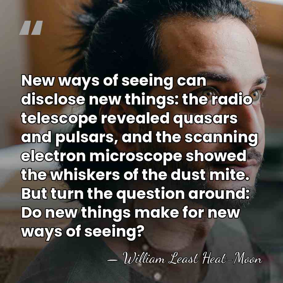 New ways of seeing can disclose new things: the radio telescope revealed&hellip; - William Least Heat-Moon