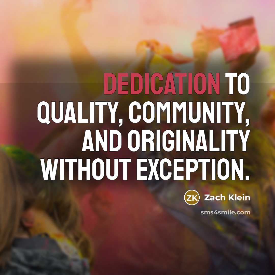 “Dedication to quality, community, and originality without exception.…” quote by Zach Klein