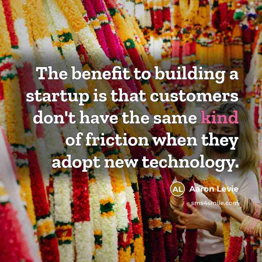 “The benefit to building a startup is that customers don't…” quote by Aaron Levie