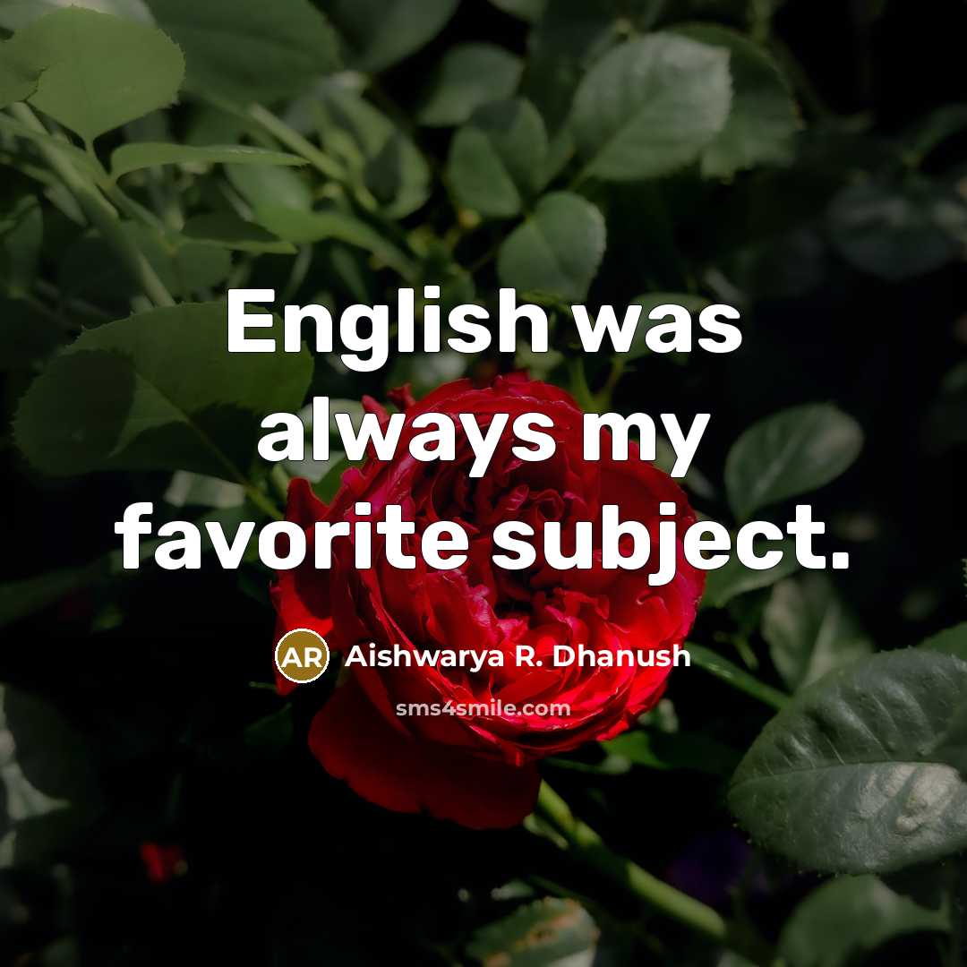 “English was always my favorite subject.…” quote by Aishwarya R. Dhanush