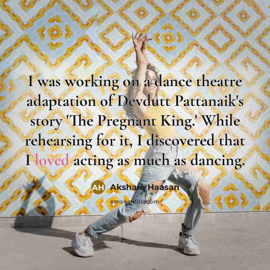 “I was working on a dance theatre adaptation of Devdutt…” quote by Akshara Haasan