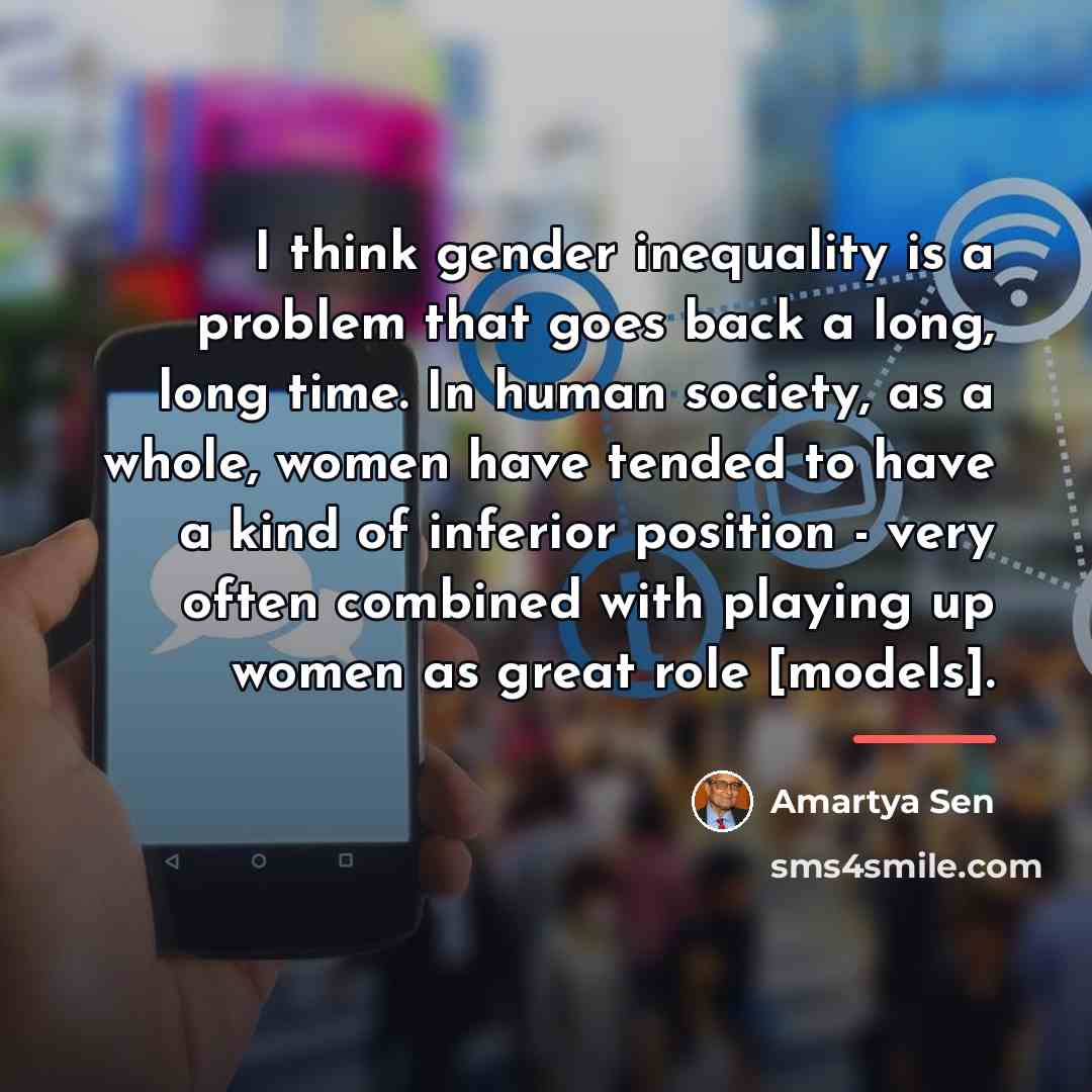 “I think gender inequality is a problem that goes back…” quote by Amartya Sen