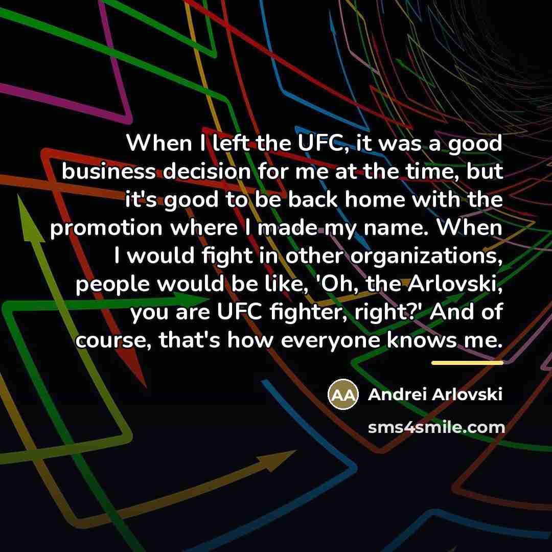 “When I left the UFC, it was a good business…” quote by Andrei Arlovski