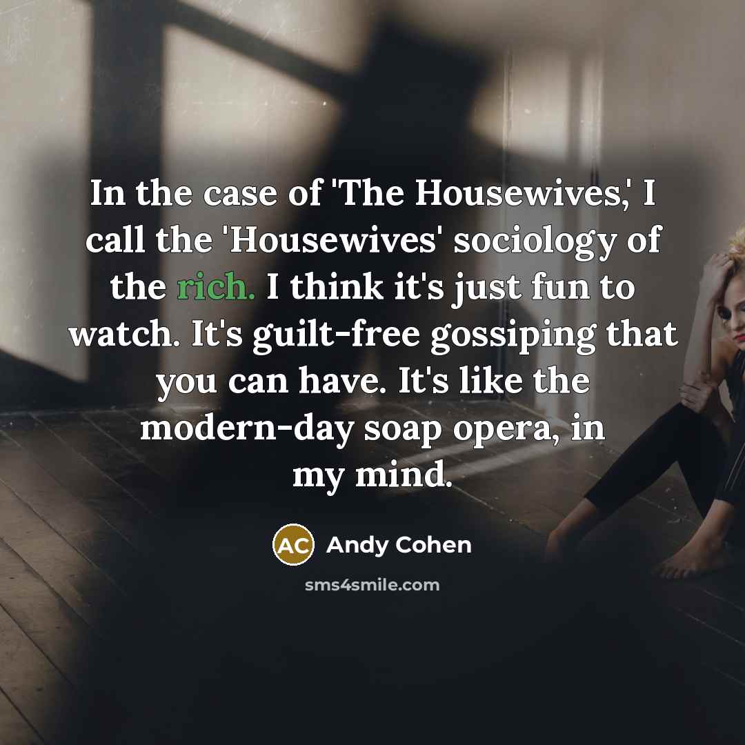 “In the case of 'The Housewives,' I call the 'Housewives'…” quote by Andy Cohen