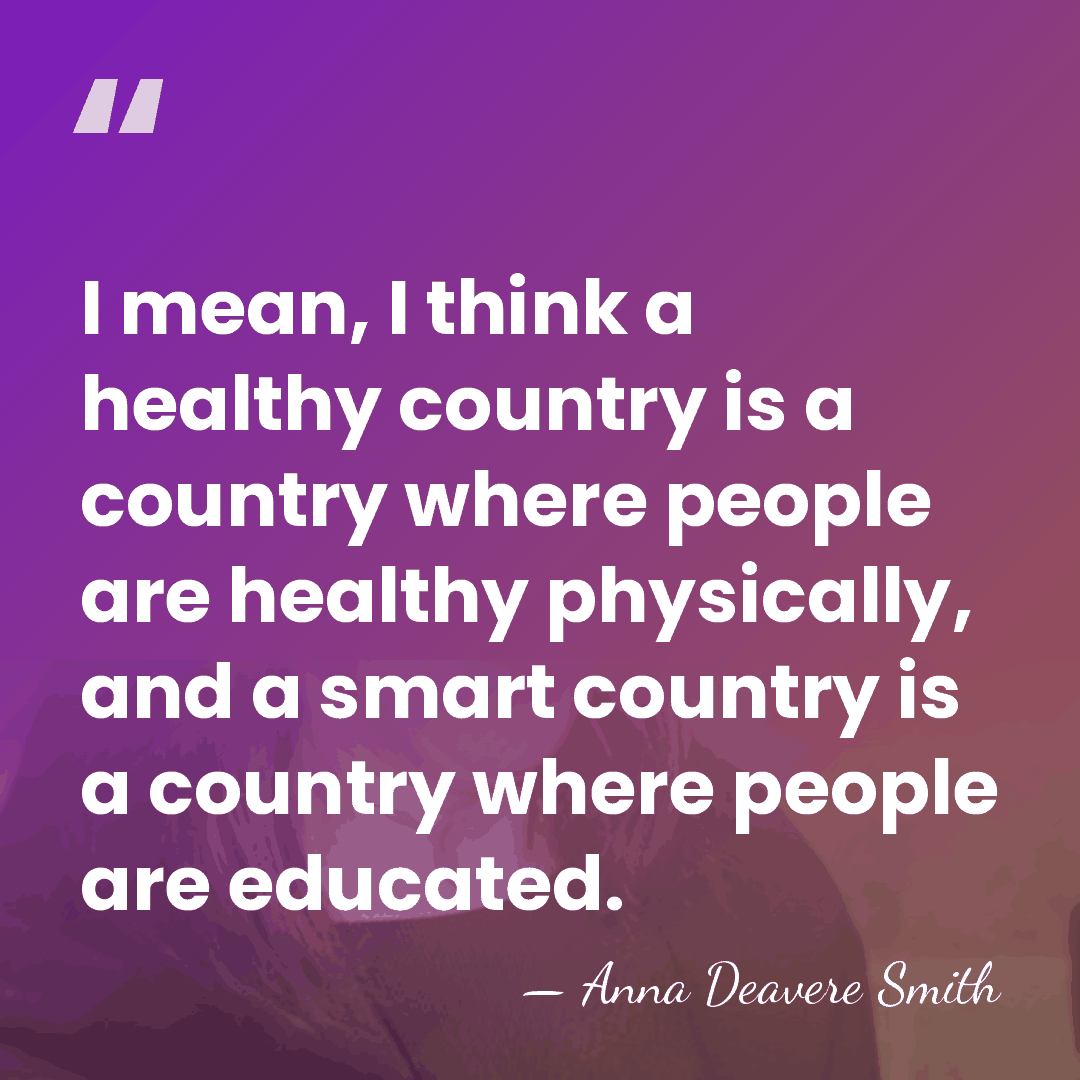 I mean, I think a healthy country is a country where people&hellip; - Anna Deavere Smith