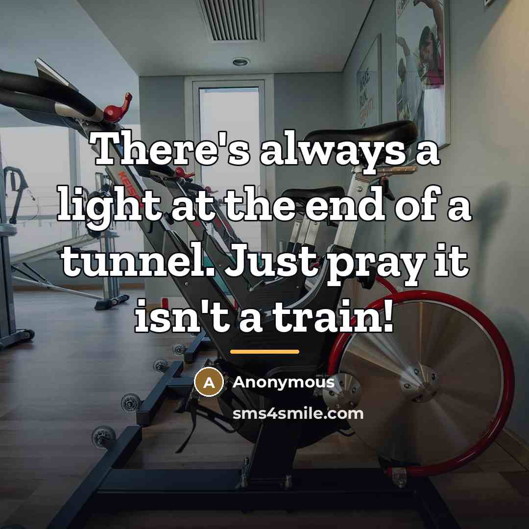 “There's always a light at the end of a tunnel.…” quote by Anonymous