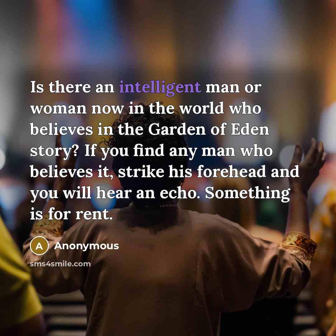 “Is there an intelligent man or woman now in the…” quote by Anonymous