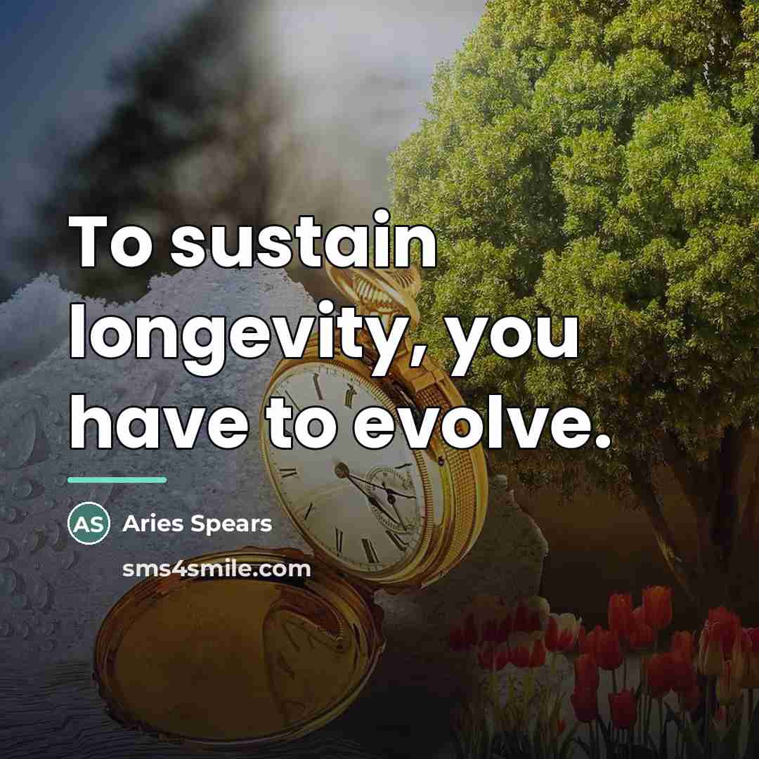 “To sustain longevity, you have to evolve.…” quote by Aries Spears