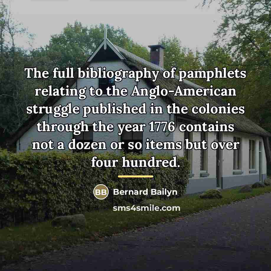 “The full bibliography of pamphlets relating to the Anglo-American struggle…” quote by Bernard Bailyn