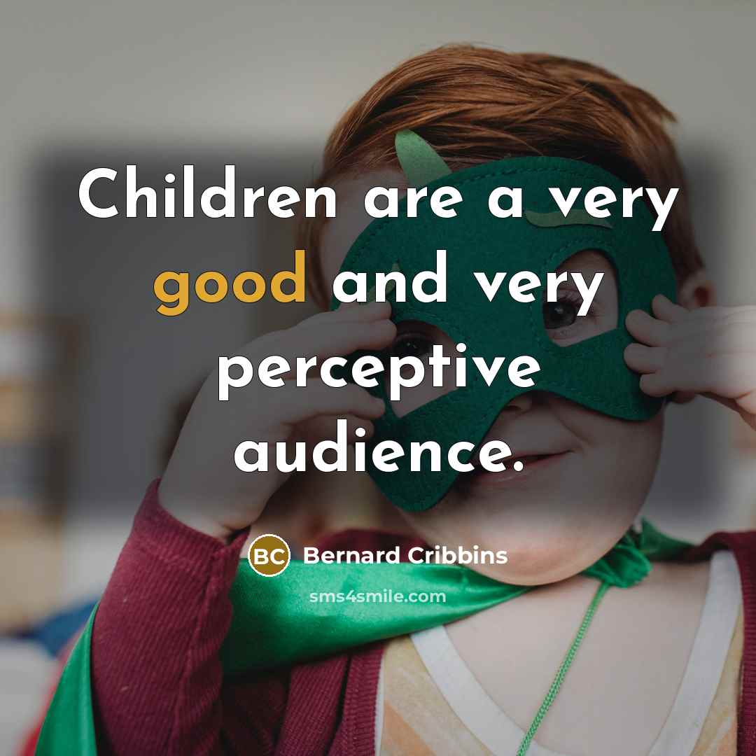 “Children are a very good and very perceptive audience.…” quote by Bernard Cribbins