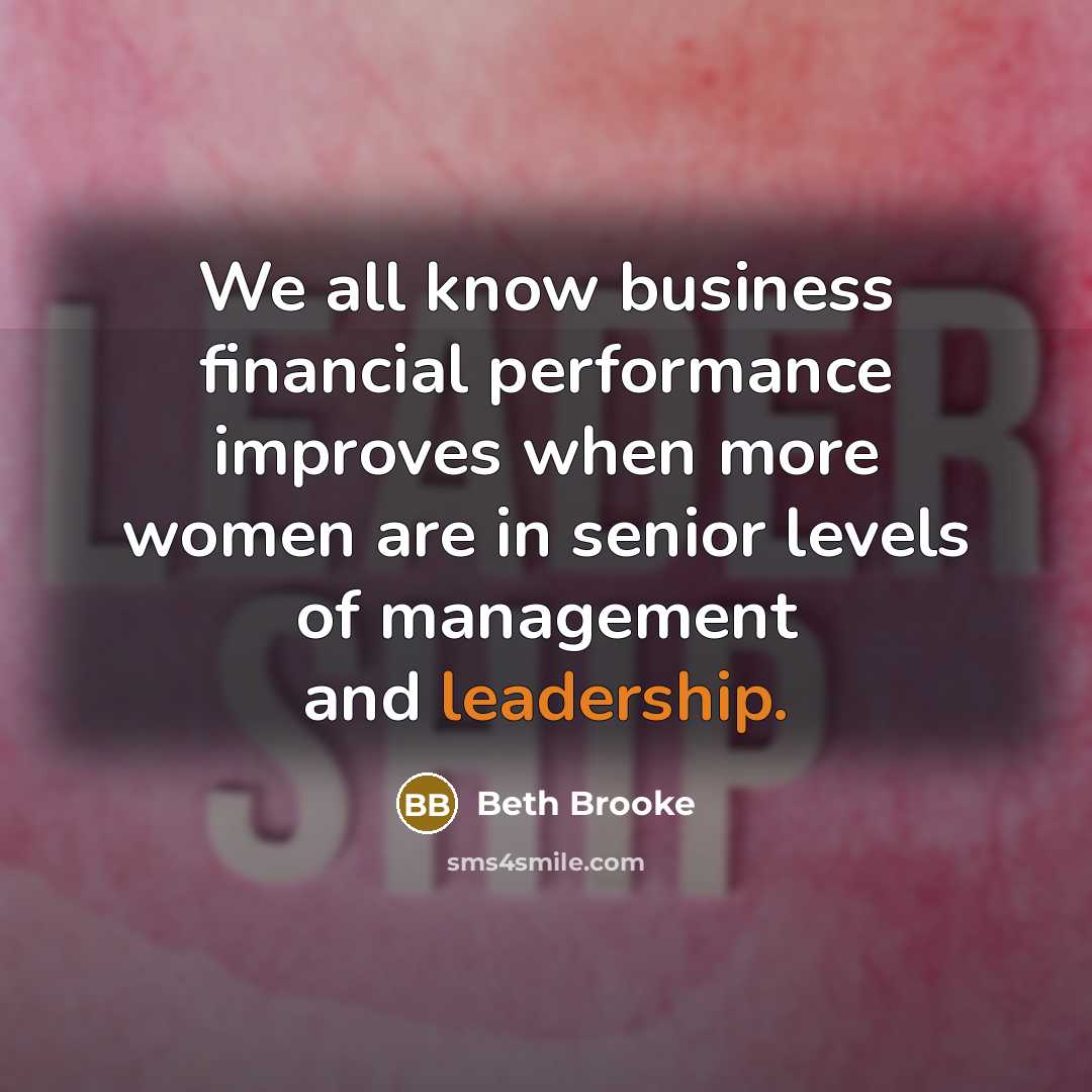 “We all know business financial performance improves when more women…” quote by Beth Brooke