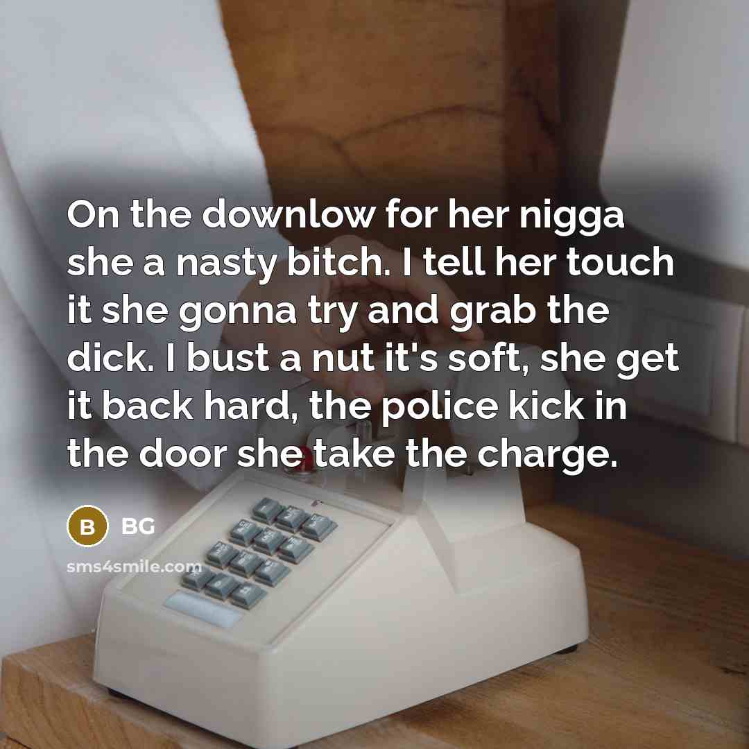 “On the downlow for her nigga she a nasty bitch.…” quote by BG
