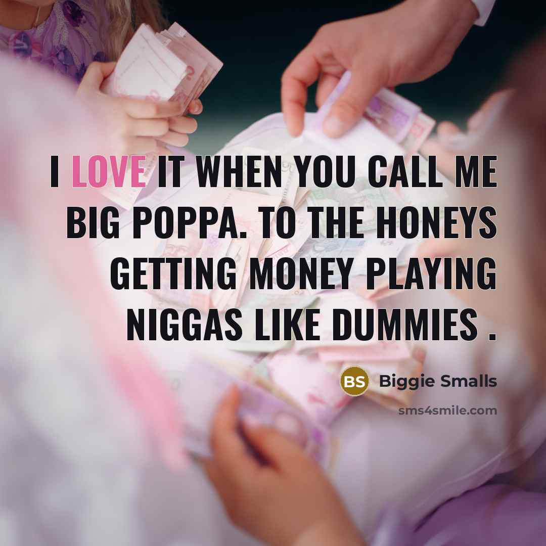 “I love it when you call me big poppa. to…” quote by Biggie Smalls