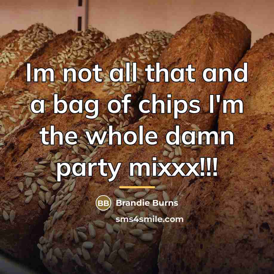 “Im not all that and a bag of chips I'm…” quote by Brandie Burns