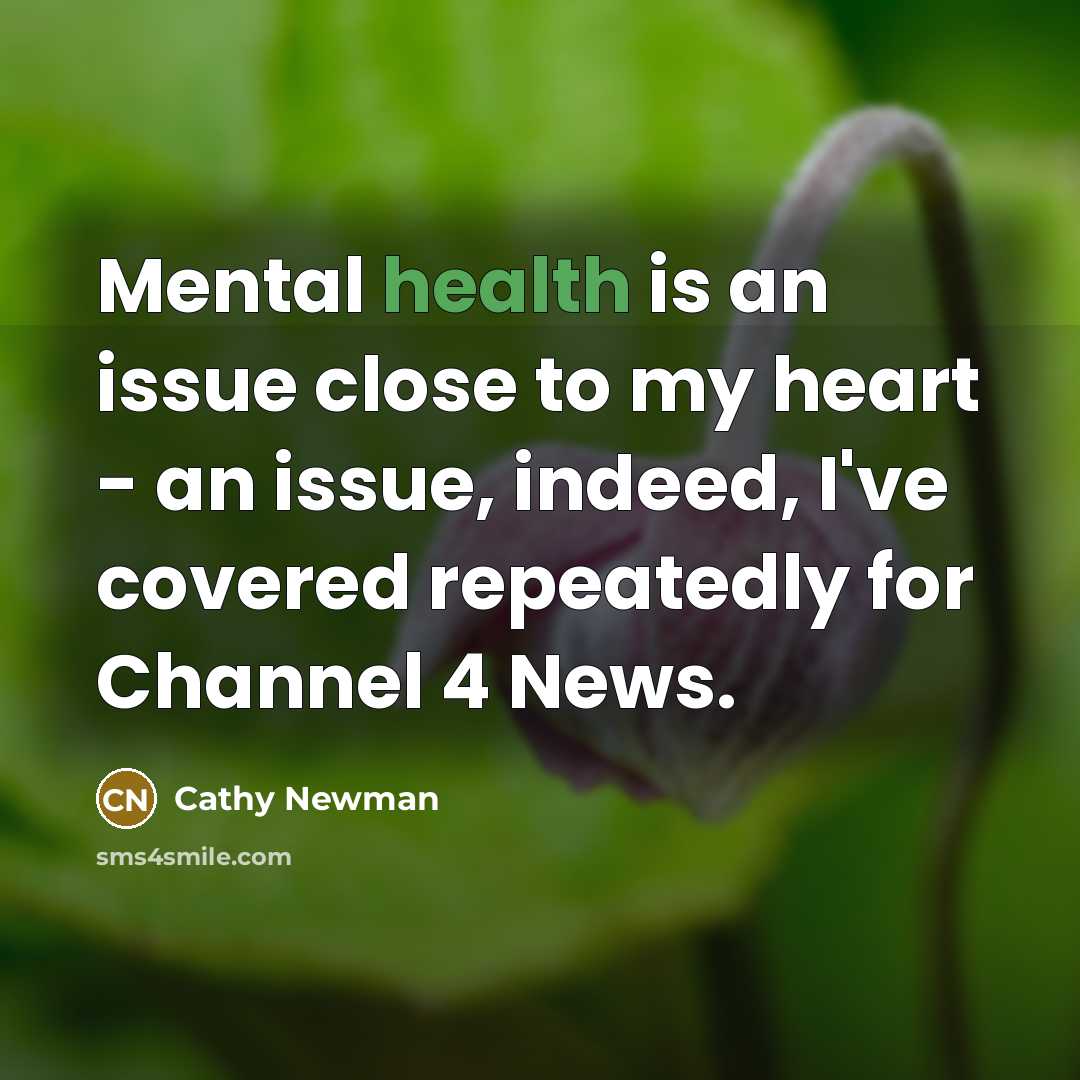 “Mental health is an issue close to my heart -…” quote by Cathy Newman