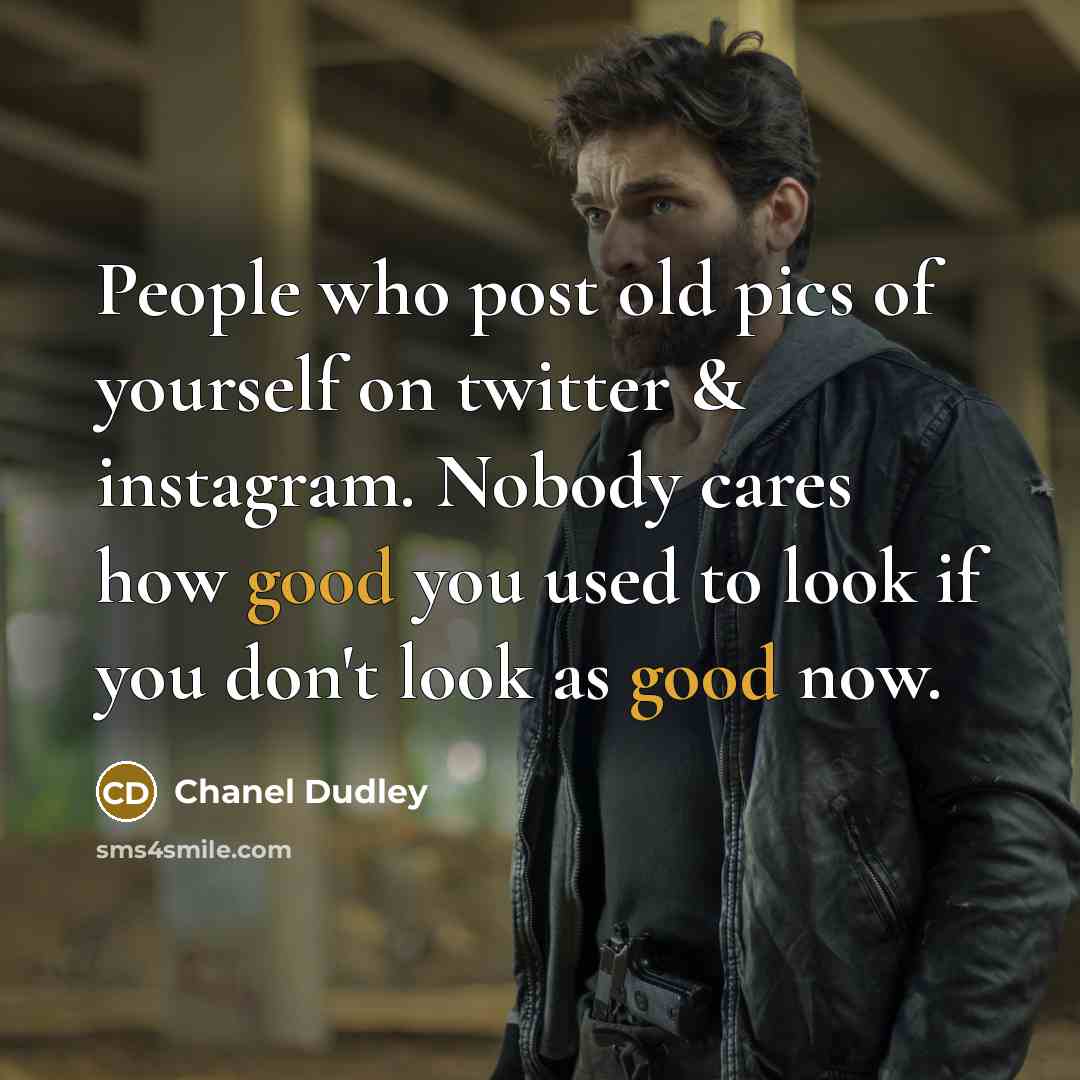 “People who post old pics of yourself on twitter &…” quote by Chanel Dudley