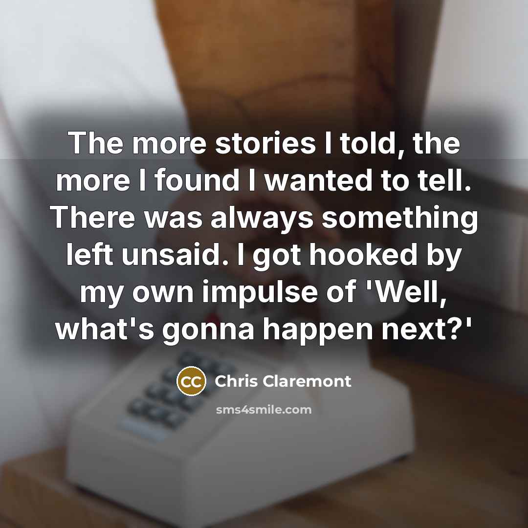 “The more stories I told, the more I found I…” quote by Chris Claremont