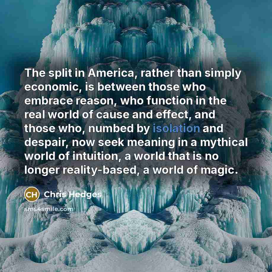 “The split in America, rather than simply economic, is between…” quote by Chris Hedges
