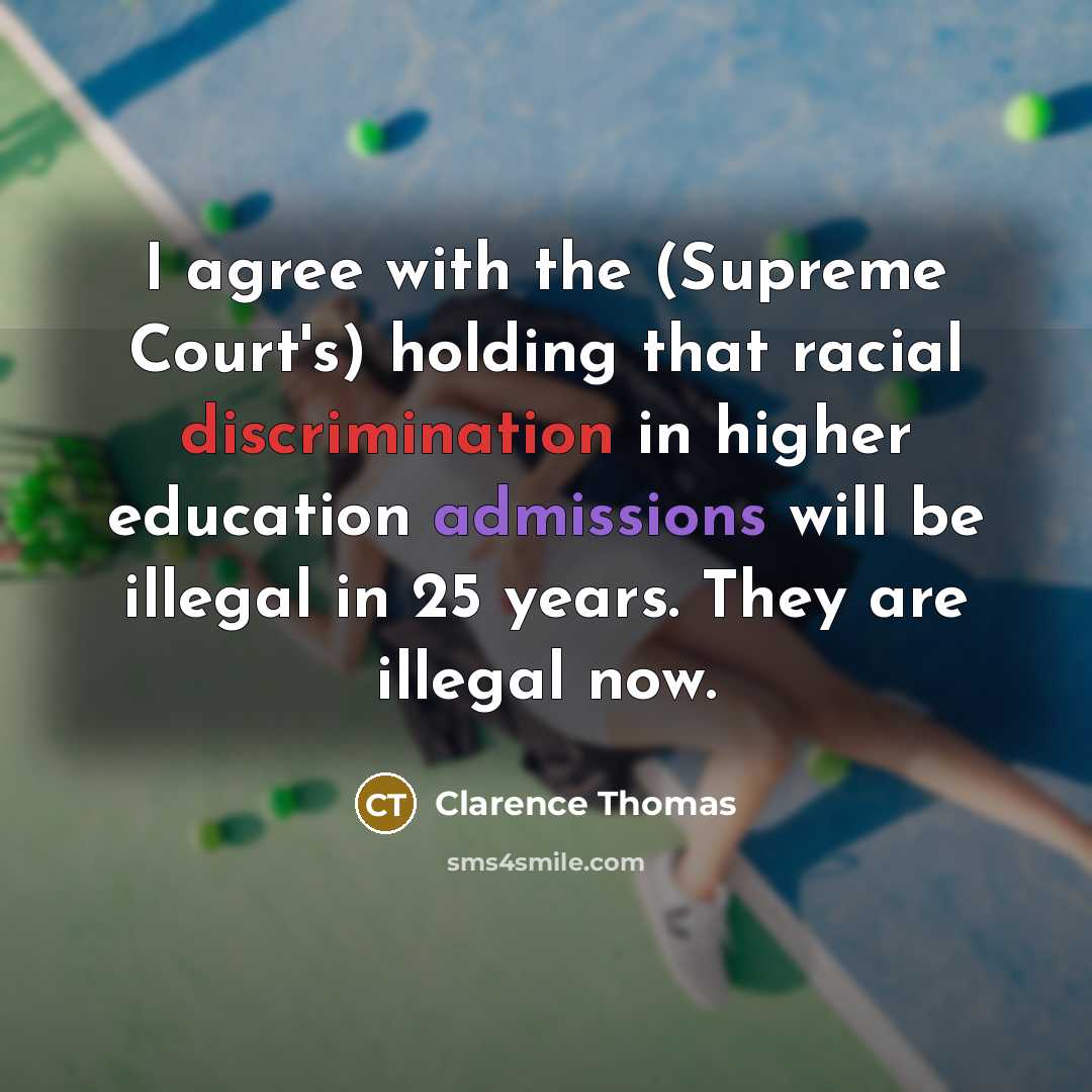 “I agree with the (Supreme Court's) holding that racial discrimination…” quote by Clarence Thomas
