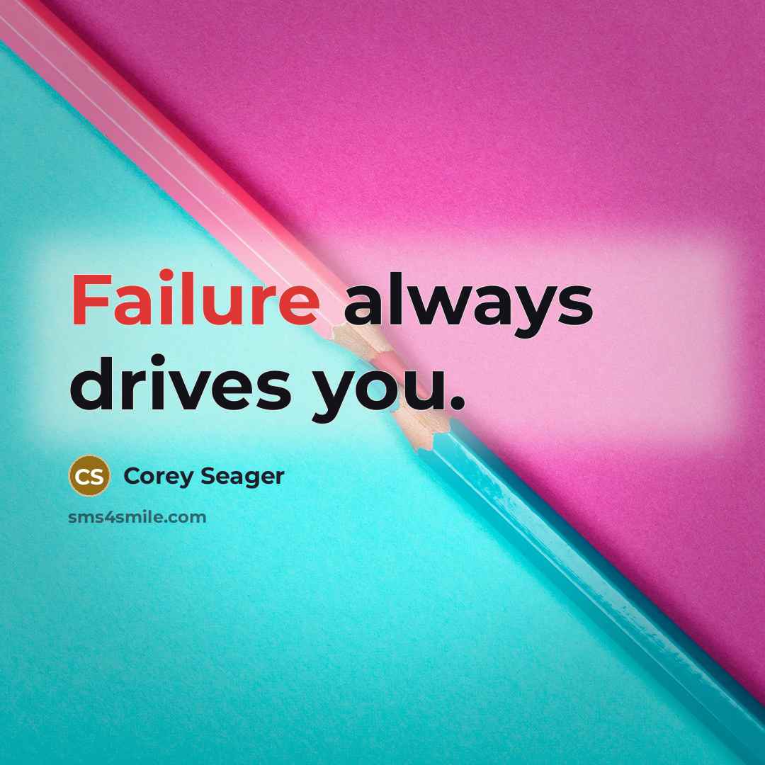 “Failure always drives you.…” quote by Corey Seager
