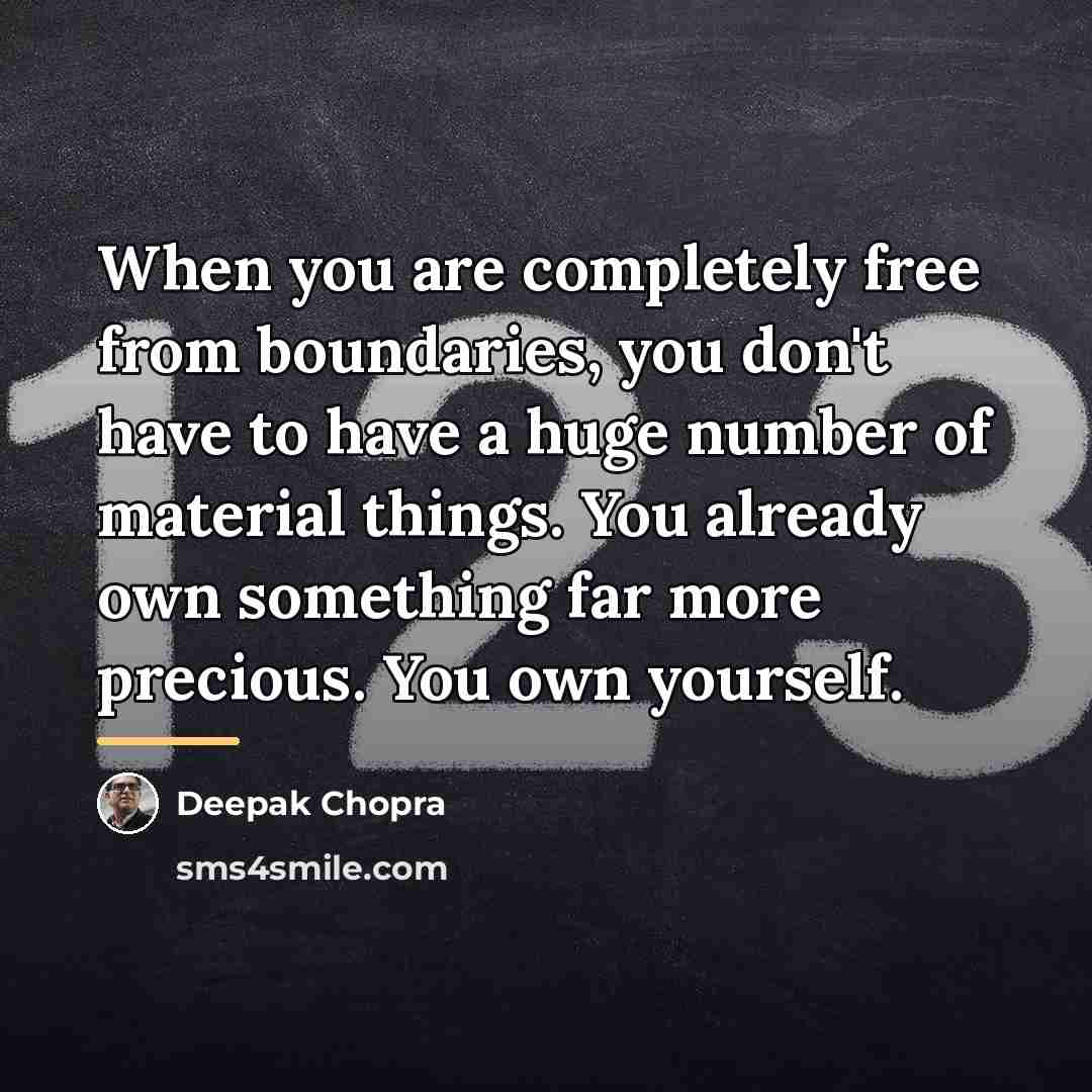 “When you are completely free from boundaries, you don't have…” quote by Deepak Chopra