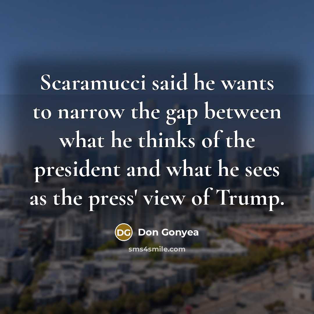 “Scaramucci said he wants to narrow the gap between what…” quote by Don Gonyea