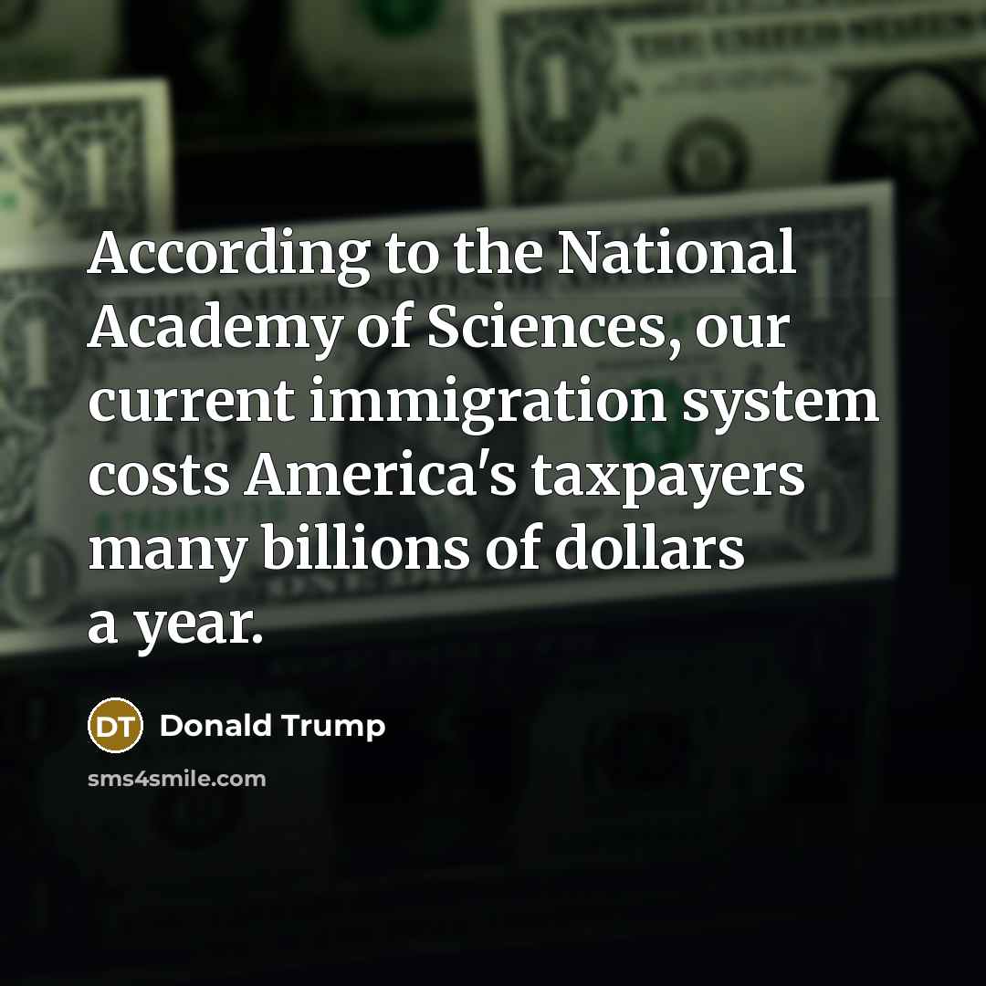 “According to the National Academy of Sciences, our current immigration…” quote by Donald Trump