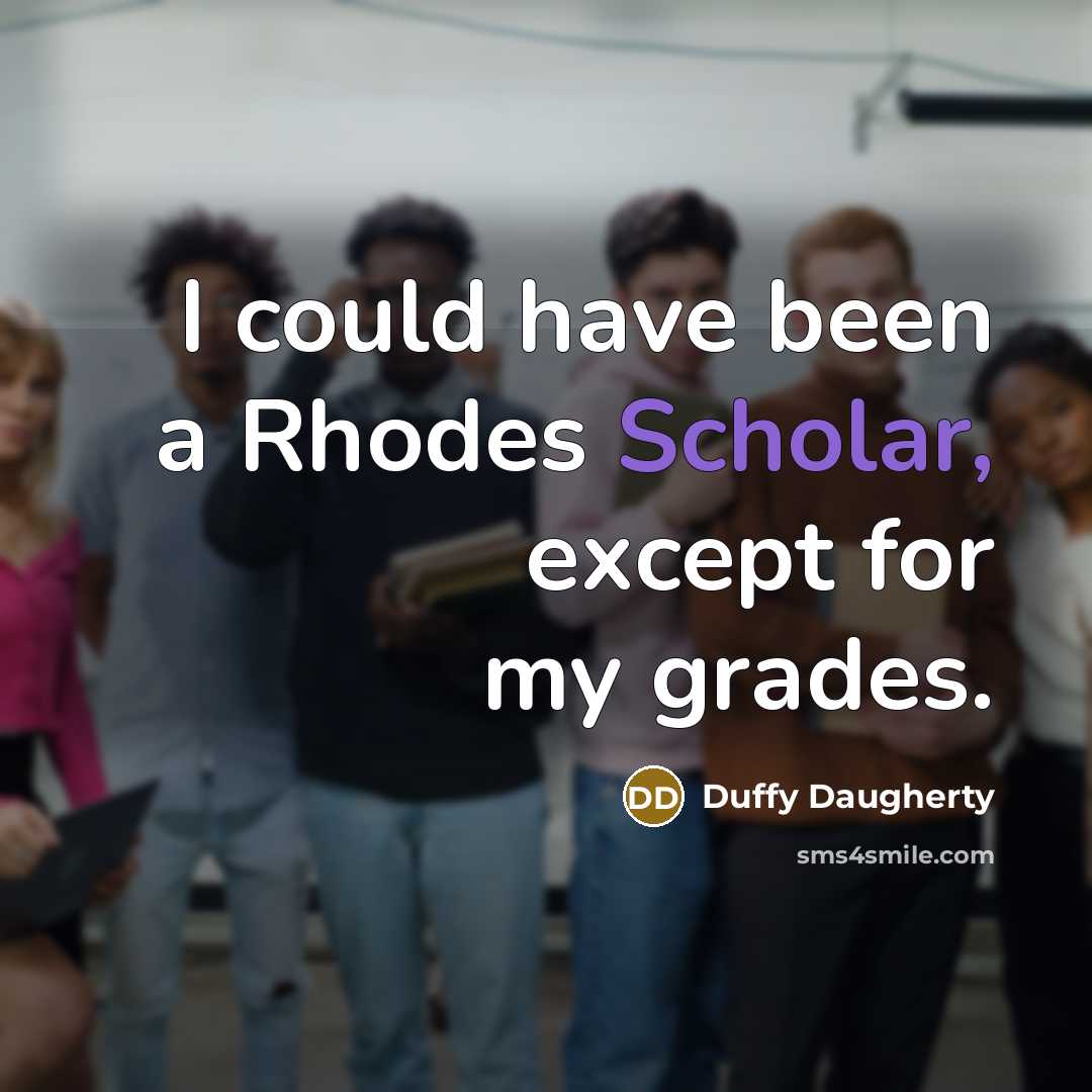 “I could have been a Rhodes Scholar, except for my…” quote by Duffy Daugherty
