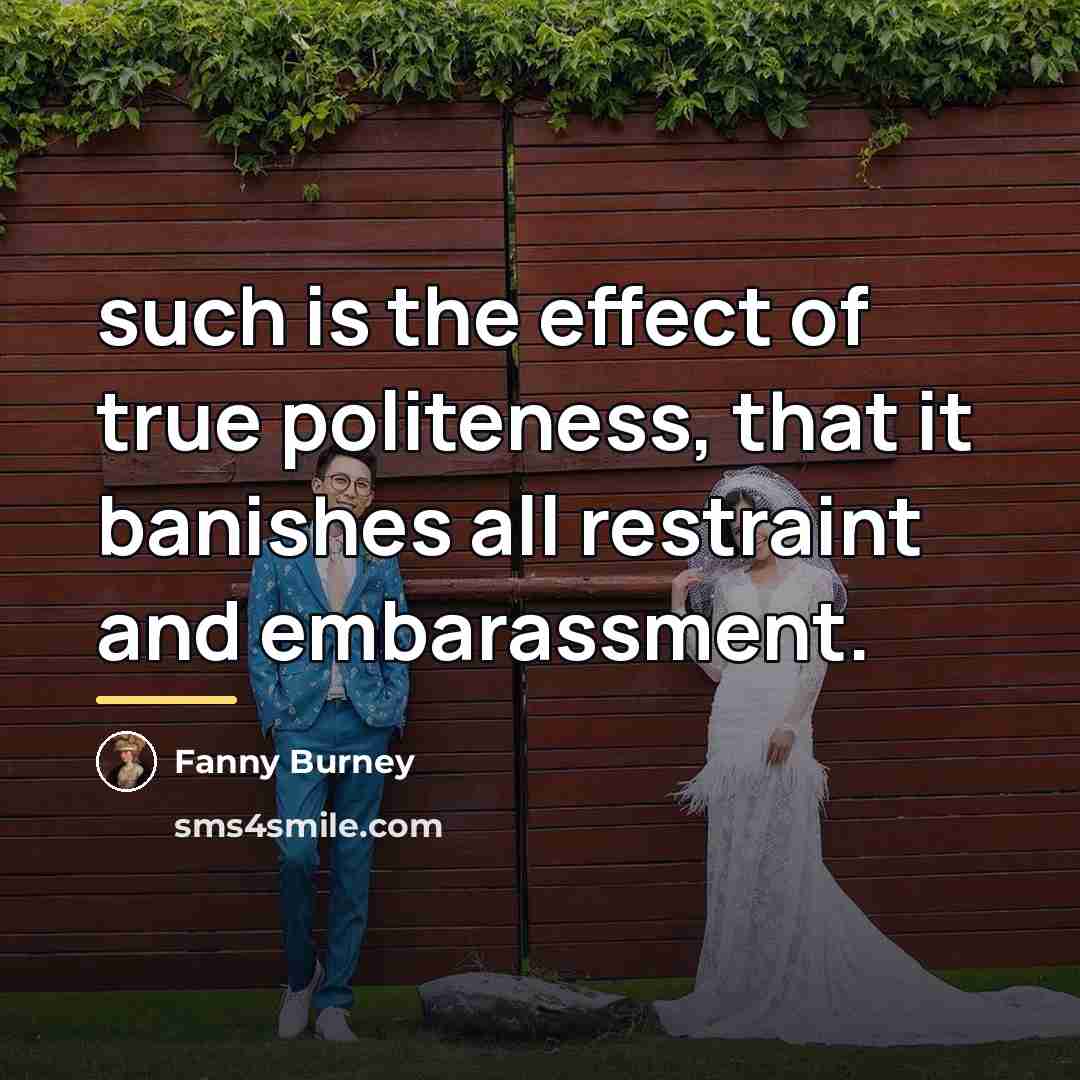 “such is the effect of true politeness, that it banishes…” quote by Fanny Burney