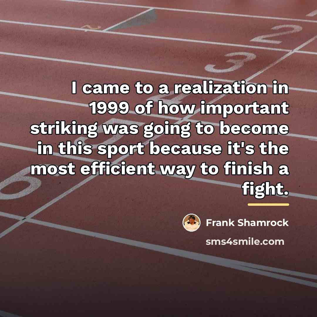 “I came to a realization in 1999 of how important…” quote by Frank Shamrock