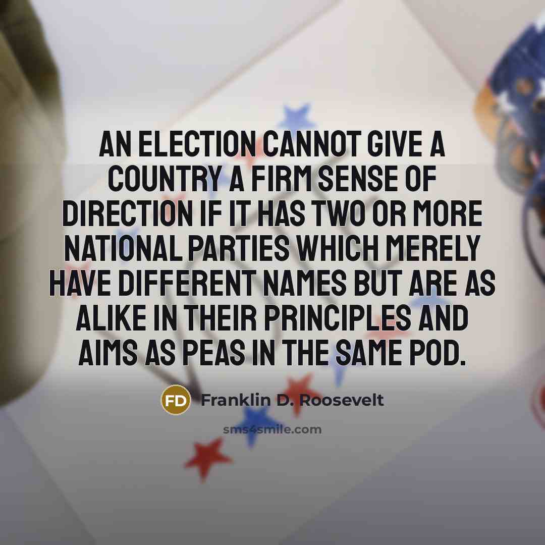 “An election cannot give a country a firm sense of…” quote by Franklin D. Roosevelt