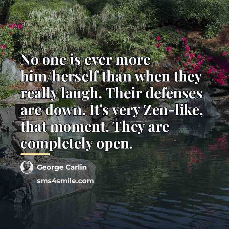 “No one is ever more him/herself than when they really…” quote by George Carlin