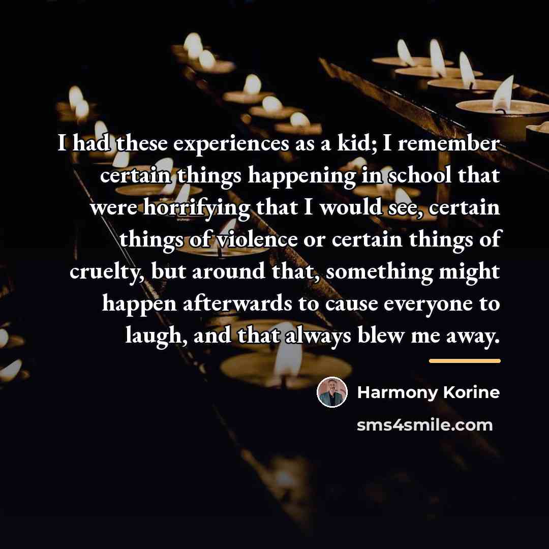 “I had these experiences as a kid; I remember certain…” quote by Harmony Korine