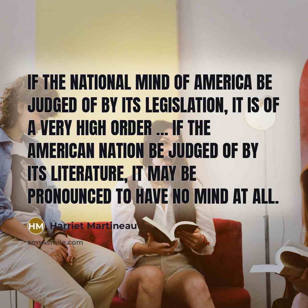 “If the national mind of America be judged of by…” quote by Harriet Martineau