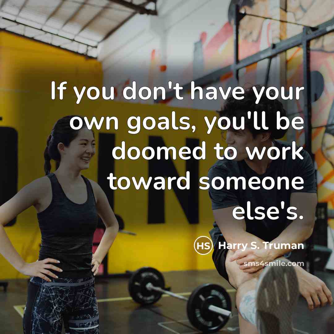 “If you don't have your own goals, you'll be doomed…” quote by Harry S. Truman