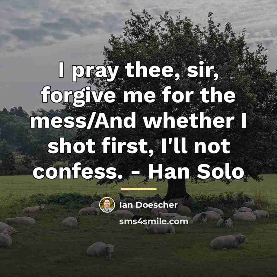 “I pray thee, sir, forgive me for the mess/And whether…” quote by Ian Doescher