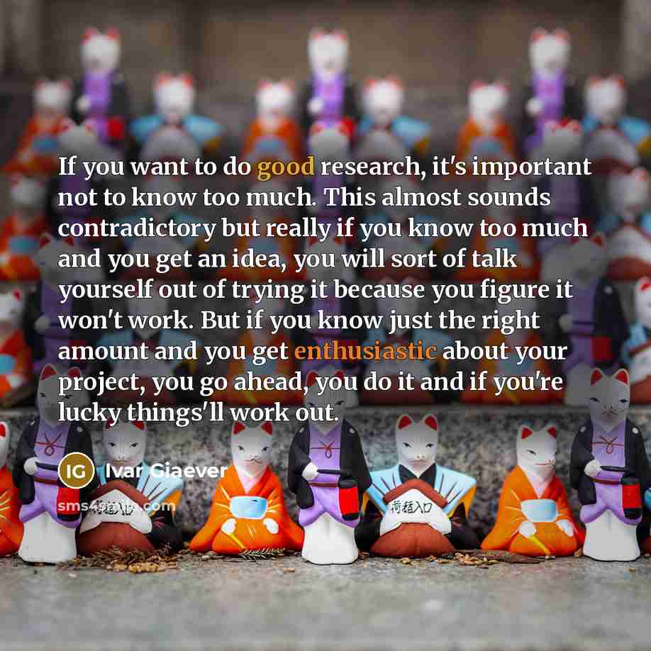 “If you want to do good research, it's important not…” quote by Ivar Giaever