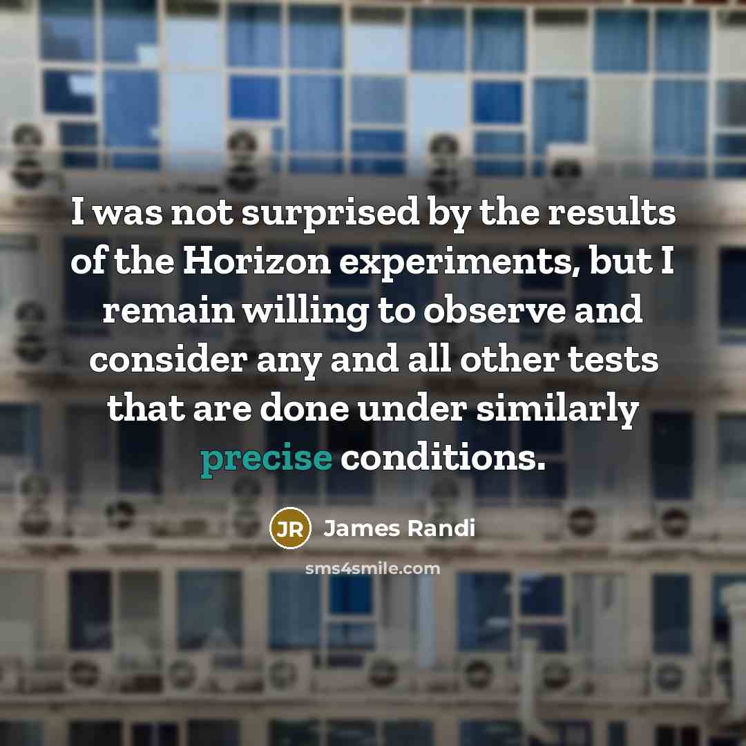 “I was not surprised by the results of the Horizon…” quote by James Randi